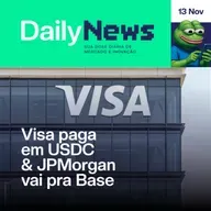 Visa paga em USDC & JPMorgan vai pra Base | DailyNews #133 | 13/11/2025