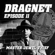 Charlie’s Geekcast Presents 19 – Dragnet Episode 11: “Master Jewel Thief”
