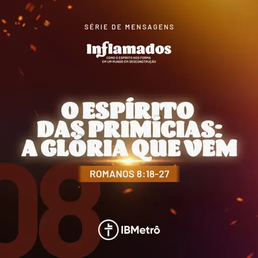 O Espírito das Primícias: A Glória que Vem | Renato Marinoni