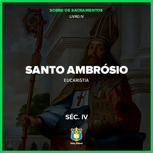 FC!#556 - Sobre os Sacramentos: Eucaristia (Santo Ambrósio)