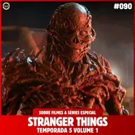Sobre Filmes e Séries #90 - STRANGER THINGS (5a temporada Volume 1)