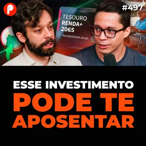PrimoCast 497 | COMO O TESOURO RENDA+ 2065 PODE TE DEIXAR MILIONÁRIO?