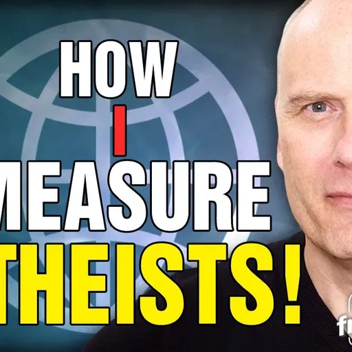6038 How I Measure Atheists!