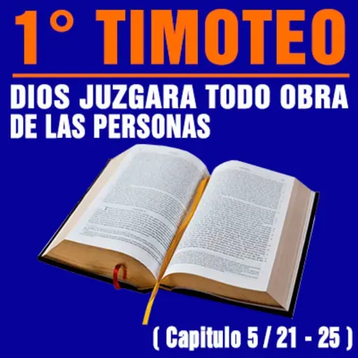 Todos los hechos de las personas serán juzgados ( 1ª Timoteo 5 / 21 - 25 )
