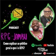 Podcast RPG com Jambu #54 | Como explicar ao público geral o que é o RPG?