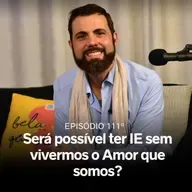 111º A Essência do Amor na Inteligência Emocional, com José Azantos, autor do livro O Médico que Fala da Alma
