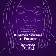 #03 | Direitos sociais e futuro