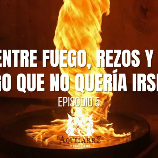 El Aquelarre: Entre fuego, rezos y algo que no quería irse