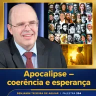 Palestra 254 – Apocalipse – coerência e esperança, nesta era de bizarrices, delírios, perigos e distopias diversos