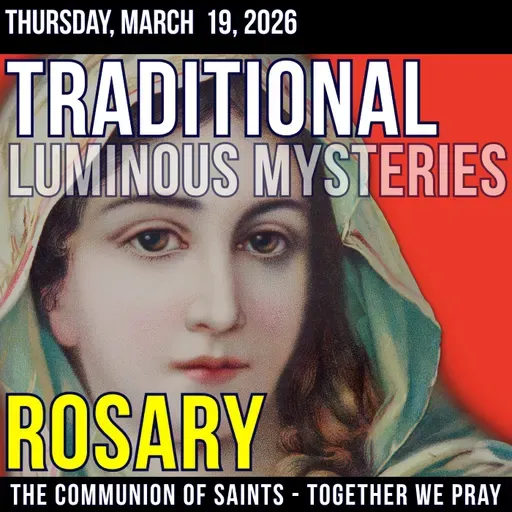 TRADITONAL ROSARY - SLOW PACED - Luminous Mysteries of the Rosary - Thursday, March 19, 2026