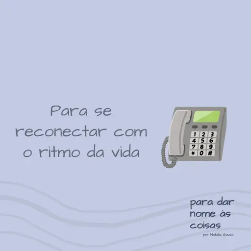 S07EP280 - Para se reconectar com o ritmo da vida