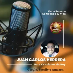 "Para Cristianos De hoy" - Con El Adorador y Conferencista Juan Carlos Herrera
