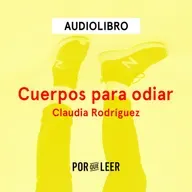 Cuerpos para odiar - Claudia Rodríguez