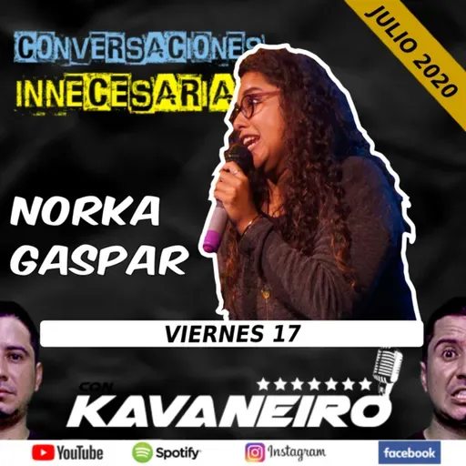 #050 Conversaciones Innecesarias - NORKA GASPAR