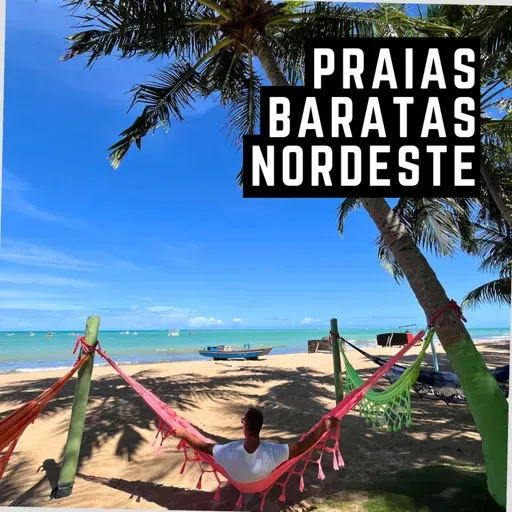 #109: Praias baratas do Nordeste - Destinos incríveis gastando pouco