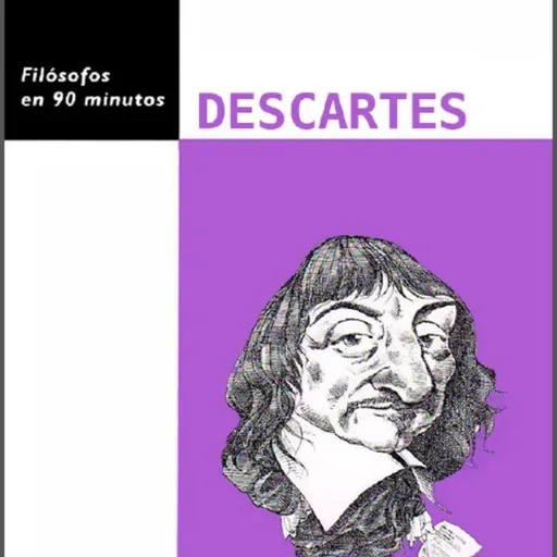 Descartes | 02 | Vida y obra | Versión corta