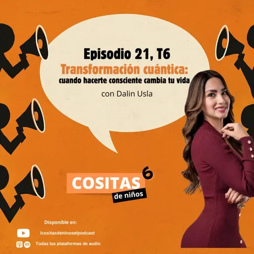Episodio 21, T6: “Transformación cuántica: cuando hacerte consciente cambia tu vida” con Dalin Usla