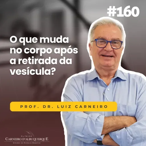 #160 - O que muda no corpo após a retirada da vesícula?