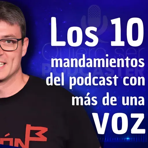 Los mandamientos del podcast con más de una voz