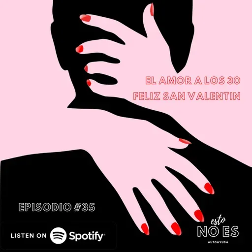E35: El #Amor a los 30 ¡feliz #SanValentín!