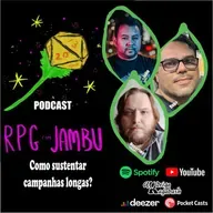 Podcast RPG com Jambu #38 | Como sustentar campanhas longas?