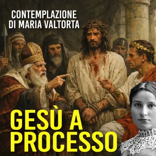 Gesù a processo nella contemplazione di Maria Valtorta