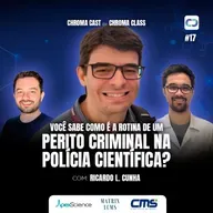 Chroma Cast T02 EP17 - Perito da Polícia Científica, o que faz? com Ricardo L. Cunha