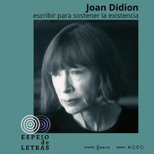 Joan Didion, escribir para sostener la existencia