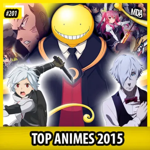 MDA #201 - TOP ANIMES DE 2015