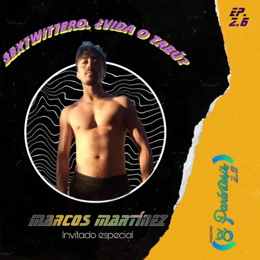 El Paréntesis 2.0 (Episodio 2.6) Sexxx Twitero, ¿vida o tabú? ft. Marco Martínez