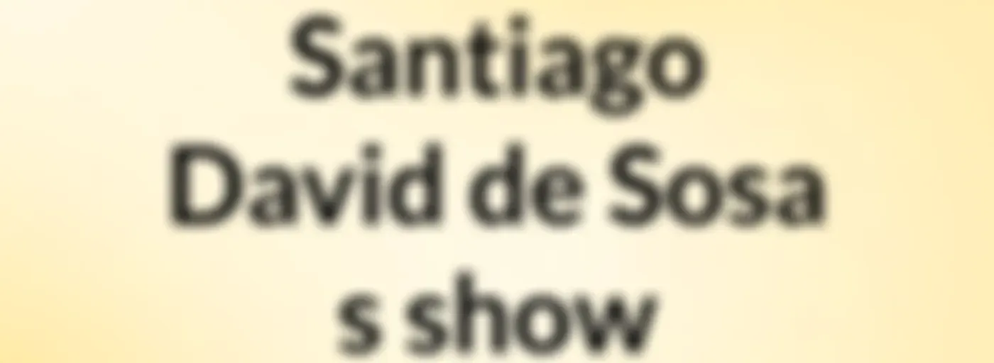 Santiago David de Sosa's show