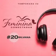 Testemunho da Silvana | Feminina Conectadas