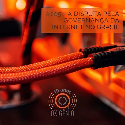 #205 – A disputa pela governança da Internet no Brasil