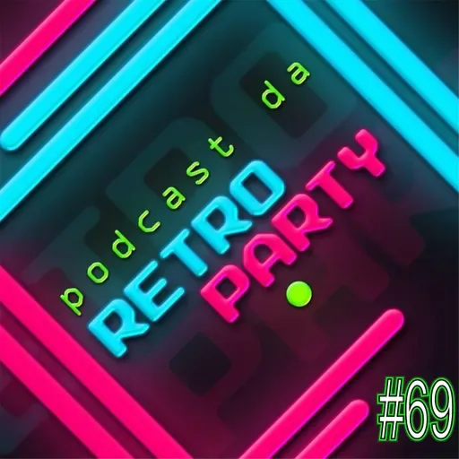 PODCAST DA RETRO #69