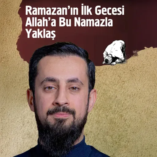 Ramazan'ın İlk Gecesi Allah'a Bu Namazla Yaklaş | Mehmet Yıldız