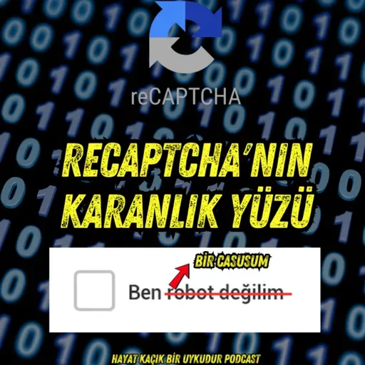 #307 reCaptcha'nın Karanlık Yüzü