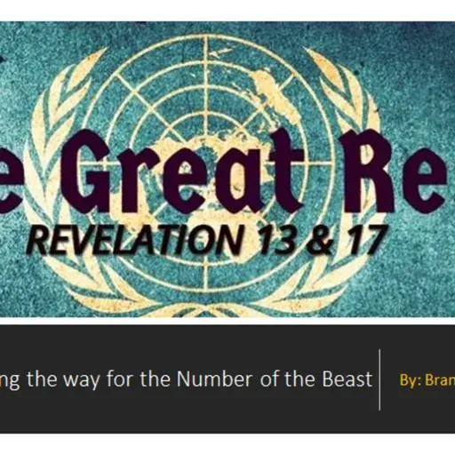 - The Great Reset - Part 1: "Paving the way for the Number of the Beast"