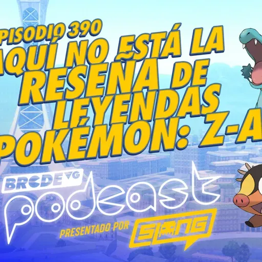 Aquí no está la reseña de Leyendas Pokémon: Z-A - BRCDEvg Podcast 390