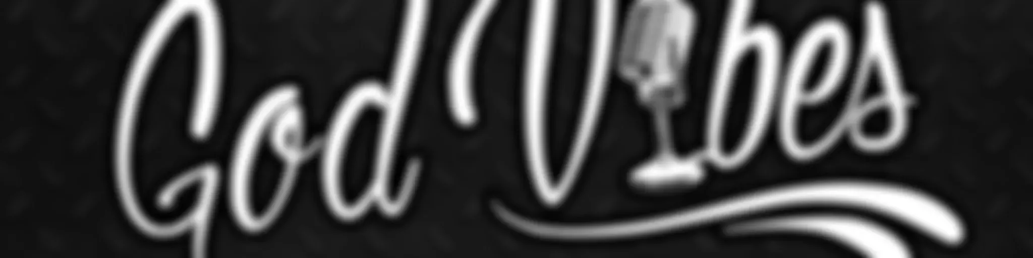 God Vibes Podcast