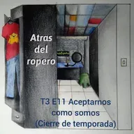 Aceptarnos como somos (Cierre de temporada) / T3 E11
