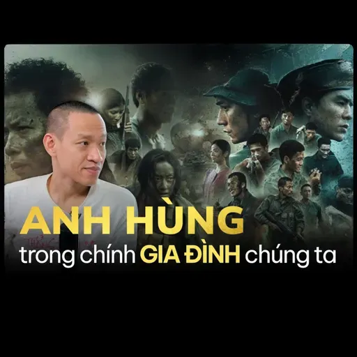 Tập 244 | Chúng ta biết gì về những ANH HÙNG ngay trong chính GIA ĐÌNH mình?! | Nguyễn Hữu Trí