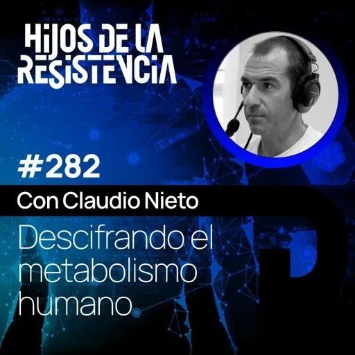 #282 Descifrando el metabolismo humano, con Claudio Nieto