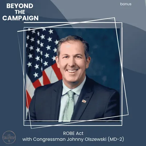 BONUS: ROBE Act with Congressman Johnny Olszewski (MD-12)
