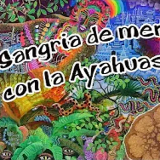 T2 Ep.40 Sangría de menta y el ritual de la ayahuasca.