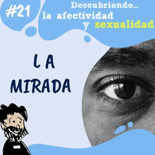 21. Descubriendo la afectividad y sexualidad con el P. Patxi Bronchalo