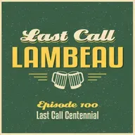 Last Call Lambeau - Ep 100: Last Call Centennial