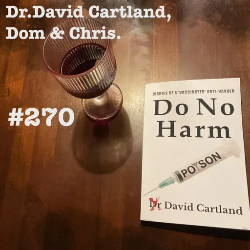 Episode 254: [SF270] Dr Dave Cartland - Do No Harm (https://www.youtube.com/@davidcartland)