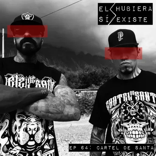El Hubiera Sí Existe Ep 64: Cartel de Santa
