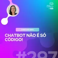 CHATBOT NÃO É SÓ CÓDIGO!