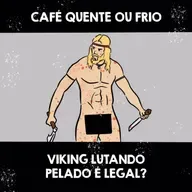 Café Quente ou Frio - Viking Lutando Pelado é Legal?